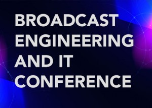 Broadcast Engineering and IT Conference