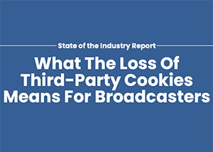 What the Loss of Third-Party Cookies Means for Broadcasters