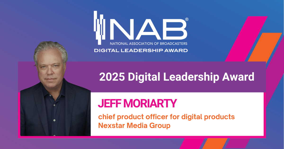 Jeff Moriarty, chief product officer for digital products at Nexstar Media Group, recipient of the 2025 NAB Digital Leadership Award
